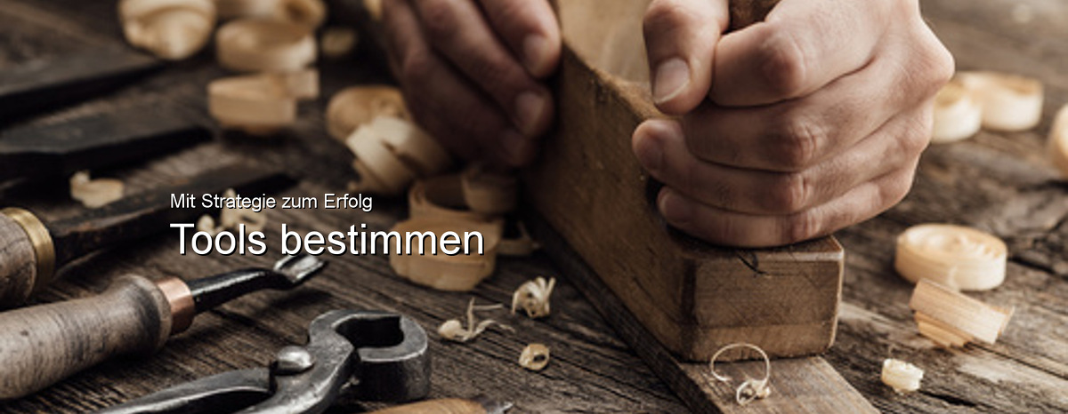 Mit Strategie zum Erfolg - Tools bestimmen